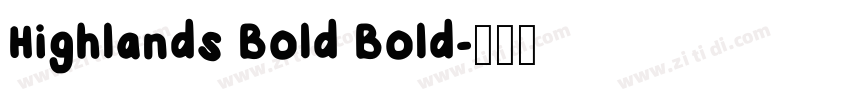 Highlands Bold Bold字体转换